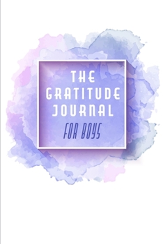 Paperback The Gratitude Journal For Boys: 100 Lined Pages - 6X9 Inches - Sketchbook - Diary - Journal - For Men And Women - Christmas Or Birthday Gift For Him A Book
