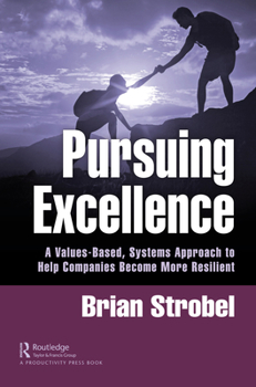 Paperback Pursuing Excellence: A Values-Based, Systems Approach to Help Companies Become More Resilient Book