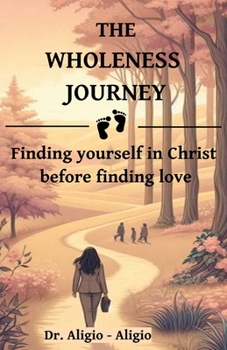 Paperback The Wholeness Journey: Finding Yourself in Christ Before Finding Love Book