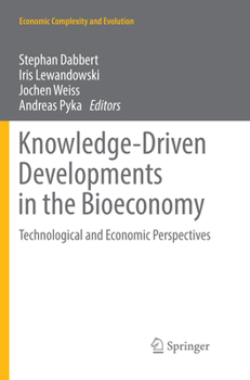 Paperback Knowledge-Driven Developments in the Bioeconomy: Technological and Economic Perspectives Book