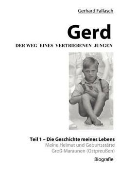 Paperback Gerd - Der Weg eines vertriebenen Jungen: Teil 1 - Die Geschichte meines Lebens [German] Book