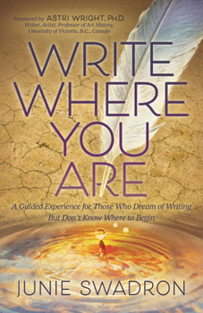 Paperback Write Where You Are: A Guided Experience for Those Who Dream of Writing But Don't Know Where to Begin Book