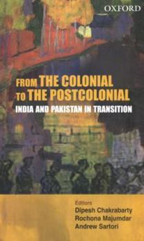 Hardcover From the Colonial to the Postcolonial: India and Pakistan in Transition Book