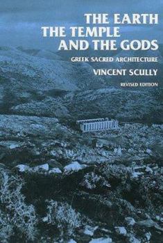 Paperback The Earth, the Temple, and the Gods: Greek Sacred Architecture, Revised Edition Book