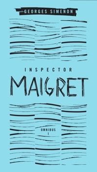 Hardcover Inspector Maigret Omnibus: Volume 1: Pietr the Latvian; The Hanged Man of Saint-Pholien; The Carter of 'la Providence'; The Grand Banks Café Book