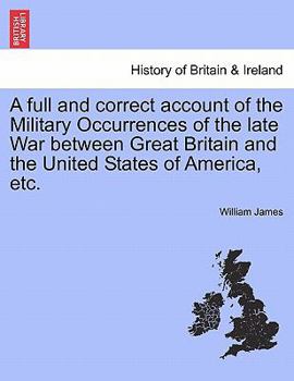 Paperback A full and correct account of the Military Occurrences of the late War between Great Britain and the United States of America, etc. VOL. II Book