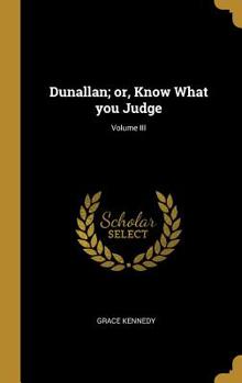 Hardcover Dunallan; or, Know What you Judge; Volume III Book