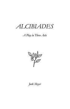 Paperback Alcibiades: A Play in Three Acts Book