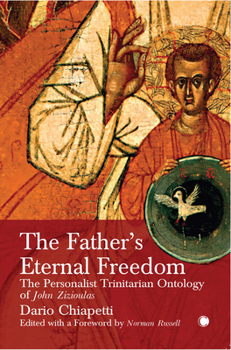Paperback The Father's Eternal Freedom: The Personalist Trinitarian Ontology of John Zizioulas Book