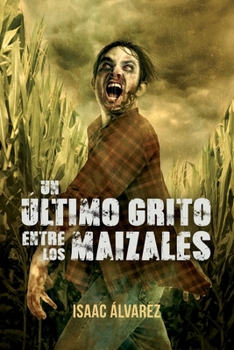 Paperback Un ultimo grito entre los maizales [Spanish] Book