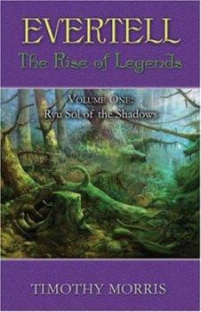 Paperback Evertell: The Rise of the Legends, Volume One: Ryu Sol of the Shadows Book