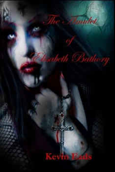 Paperback The Amulet of Elisabeth Bathory and other short stories Book