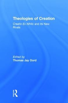 Hardcover Theologies of Creation: Creatio Ex Nihilo and Its New Rivals Book