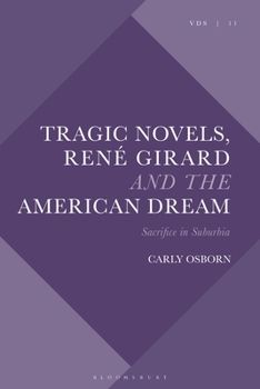 Paperback Tragic Novels, René Girard and the American Dream: Sacrifice in Suburbia Book