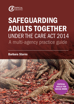 Paperback Safeguarding Adults Together Under the Care ACT 2014: A Multi-Agency Practice Guide Book