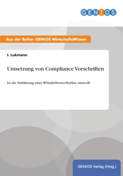 Paperback Umsetzung von Compliance Vorschriften: Ist die Einf?hrung einer Whistleblower-Hotline sinnvoll? [German] Book