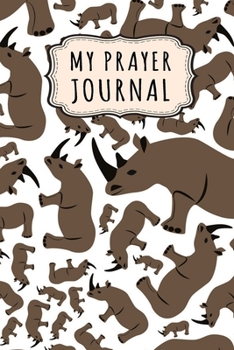 Paperback My Prayer Journal: Rhino Daily Prayer / Gratitude Journal - 110 Days - 6 x 9 Book