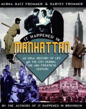 Paperback It Happened in Manhattan: An Oral History of Life in the City During the Mid-20th Century Book