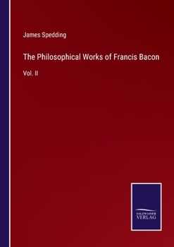 Paperback The Philosophical Works of Francis Bacon: Vol. II Book