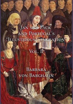 Hardcover Jan Van Eyck and Portugal's 'Illustrious Generation': Volume II: Plates Book