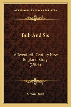 Paperback Bub And Sis: A Twentieth Century New England Story (1903) Book
