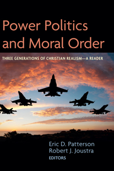 Paperback Power Politics and Moral Order: Three Generations of Christian Realism--A Reader Book