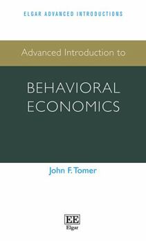 Hardcover Advanced Introduction to Behavioral Economics (Elgar Advanced Introductions series) Book