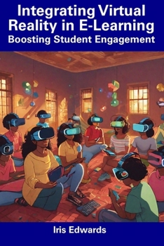 Paperback Integrating Virtual Reality in E-Learning: Boosting Student Engagement Book