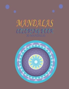 Paperback MANDALAS Coloring Book 20 MANDALAS: An Adult Coloring Book Featuring 20 of the World's Most Beautiful Mandalas for Relaxation and Stress Relief Book