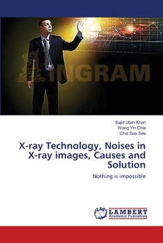 Paperback X-ray Technology, Noises in X-ray images, Causes and Solution Book