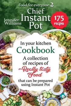 Paperback Chef Instant Pot in your kitchen cookbook: A collection of recipes for really tasty food that can be prepared using Instant Pot Book