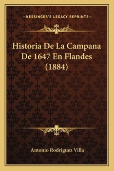 Paperback Historia De La Campana De 1647 En Flandes (1884) [Spanish] Book