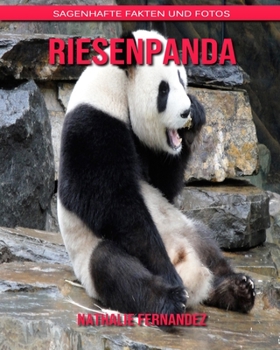 Riesenpanda: Sagenhafte Fakten und Fotos