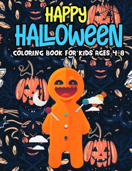 Happy Halloween Coloring Book For Kids Ages 4-8: Spooky Pumpkins Colouring Pages for Boys Girls Teens and Toddlers to Celebrate Halloween