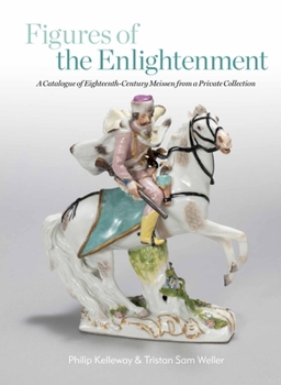Hardcover Figures of the Enlightenment: A Catalogue of Eighteenth-Century Meissen from a Private Collection Book