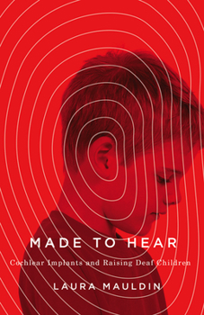 Paperback Made to Hear: Cochlear Implants and Raising Deaf Children Book