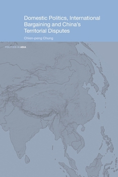 Paperback Domestic Politics, International Bargaining and China's Territorial Disputes Book