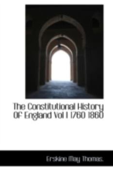 Paperback The Constitutional History of England Vol I 1760 1860 Book