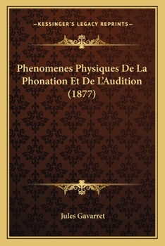Paperback Phenomenes Physiques De La Phonation Et De L'Audition (1877) [French] Book