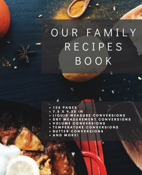 Our Family Recipes Book: Blank Recipe Book to Write In, Custom Cookbook, Recipe Journal and Organizer, Do It Yourself Recipe Book, Blank Recipe Journal, 120 Pages, 7.5 x 9.25 in Designer Art Cover