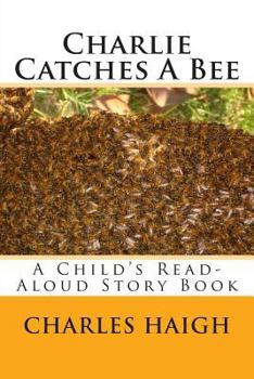 Paperback Charlie Catches A Bee: A Child's Read-Aloud Story Book