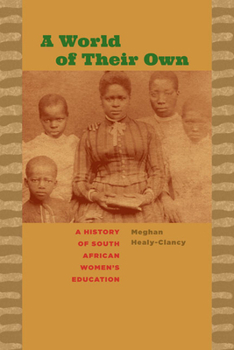 Paperback A World of Their Own: A History of South African Women's Education Book