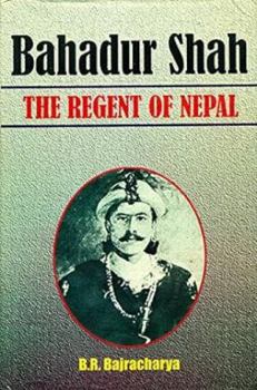 Hardcover Bahadur Shah: the Regent of Nepal Book