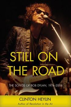Hardcover Still on the Road: The Songs of Bob Dylan, 1974-2006 Book