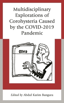 Hardcover Multidisciplinary Explorations of Corohysteria Caused by the COVID-2019 Pandemic Book