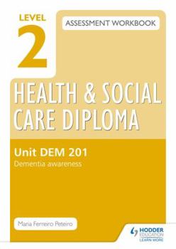 Paperback Level 2 Health & Social Care Diploma Dem 201 Assessment Workbook: Dementia Awarenessunit Dem 201 Book