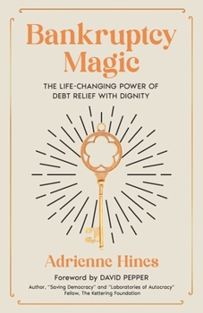 Paperback Bankruptcy Magic: The Life-Changing Power of Debt Relief with Dignity Book