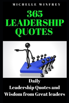 365 Leadership Quotes: Daily Leadership Quotes and Wisdom from Great leaders (Personal development)