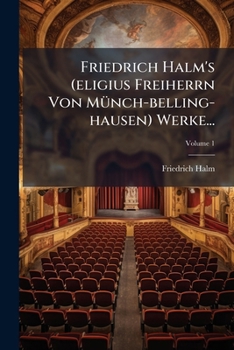 Paperback Friedrich Halm's (eligius Freiherrn Von Münch-belling-hausen) Werke...; Volume 1 Book