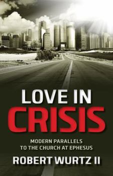 Paperback Love in Crisis: Modern Parallels to the Church at Ephesus Book